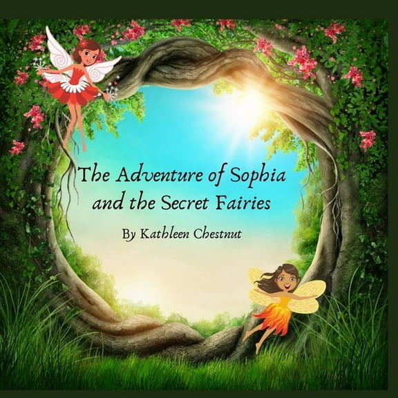 The Adventure of Sophia and the Secret Fairies, (Paperback)