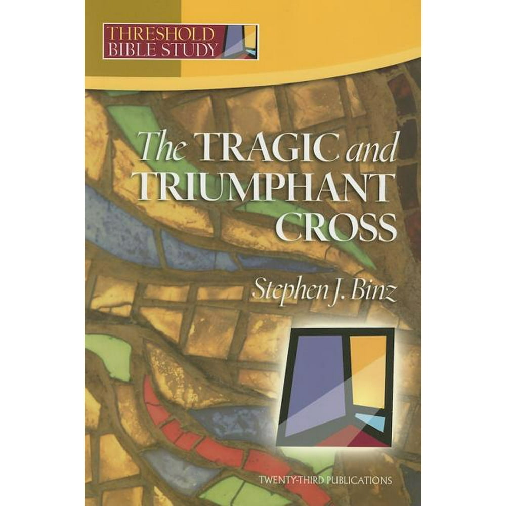 Threshold Bible Study The Tragic & Triumphant Cross (Paperback