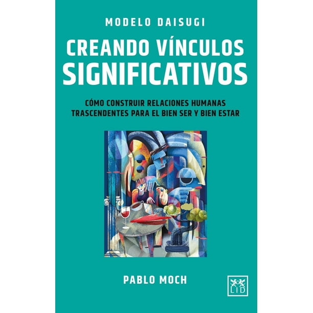 Libro Modelo Daisugi: Creando Vinculos Significativos Tapa Blanda, Autor Pablo Moch, Editorial Lid Mexico