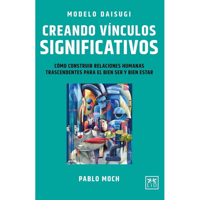 Libro Modelo Daisugi: Creando Vinculos Significativos Tapa Blanda, Autor Pablo Moch, Editorial Lid Mexico