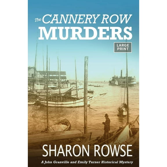 The Cannery Row Murders: A John Granville & Emily Turner Historical Mystery