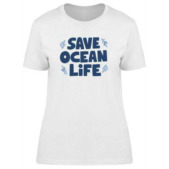 Save Ocean Life T-Shirt Women -Image by Shutterstock, Female XX-Large