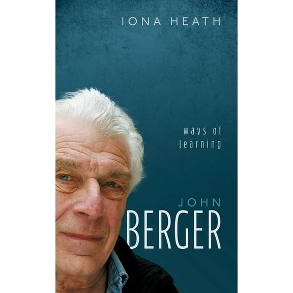 My Reading John Berger: Ways of Learning, (Hardcover)