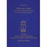 'Ra Is My Lord' : Searching for the Rise of the Sun God at the Dawn of Egyptian History (Paperback)