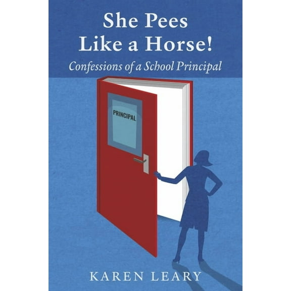 She Pees Like a Horse : Confessions of a School Principal (Paperback)