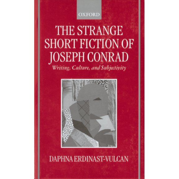 The Strange Short Fiction of Joseph Conrad: Writing, Culture, and Subjectivity, (Hardcover)