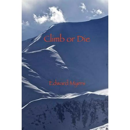 Pre-Owned Climb or Die (Paperback) 1932727124 9781932727128