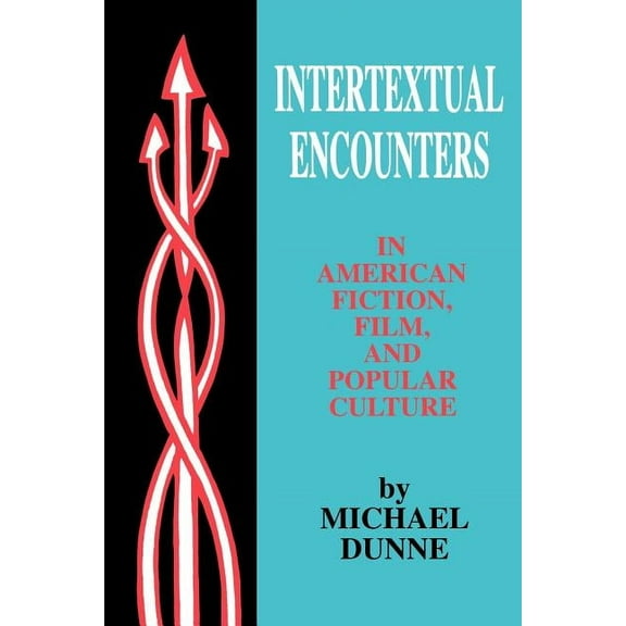 Intertextual Encounters in American Fiction, Film, and Popular Culture (Paperback)