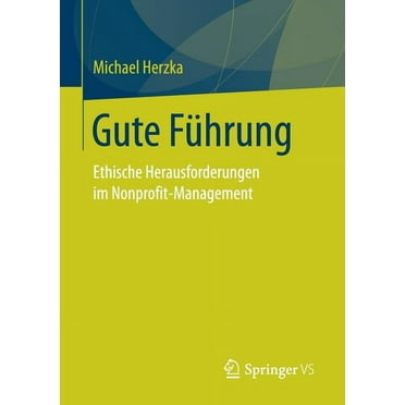 Gute FÃ¼hrung: Ethische Herausforderungen Im Nonprofit-Management, (Paperback)