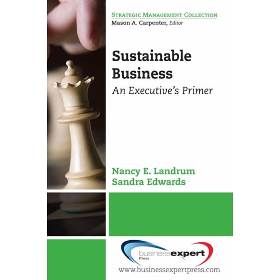Strategic Management Collection Sustainable Business: An Executive's Primer, (Paperback)