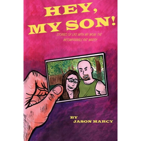 Hey My Son! Stories of Life With The Incomparable Pat Marcy, (Paperback)