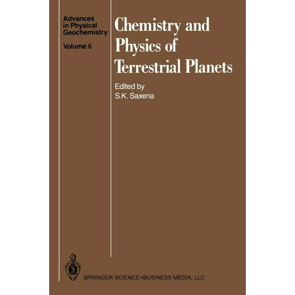 Advances in Physical Geochemistry Chemistry and Physics of Terrestrial Planets, Book 6, (Paperback)