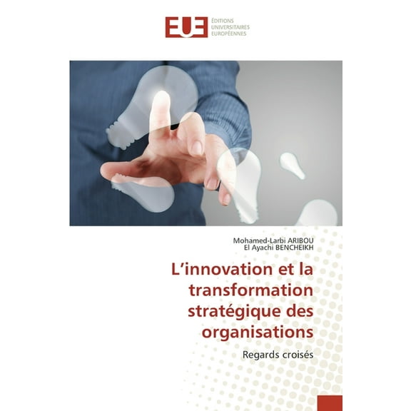 L'innovation et la transformation stratégique des organisations, (Paperback)