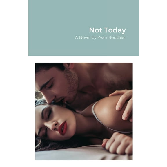 Not Today: A Romance Novel, (Paperback)