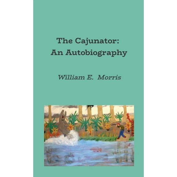 The Cajunator: An Autobiography, (Paperback)