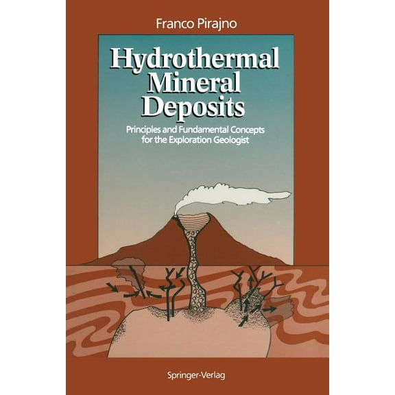 Hydrothermal Mineral Deposits: Principles and Fundamental Concepts for the Exploration Geologist, (Paperback)