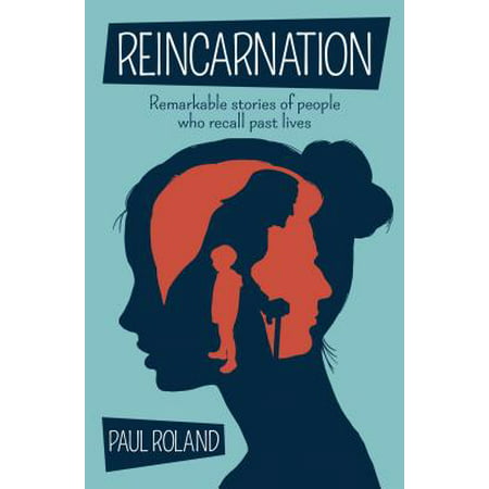 Reincarnation : Remarkable Stories of People Who Recall Past