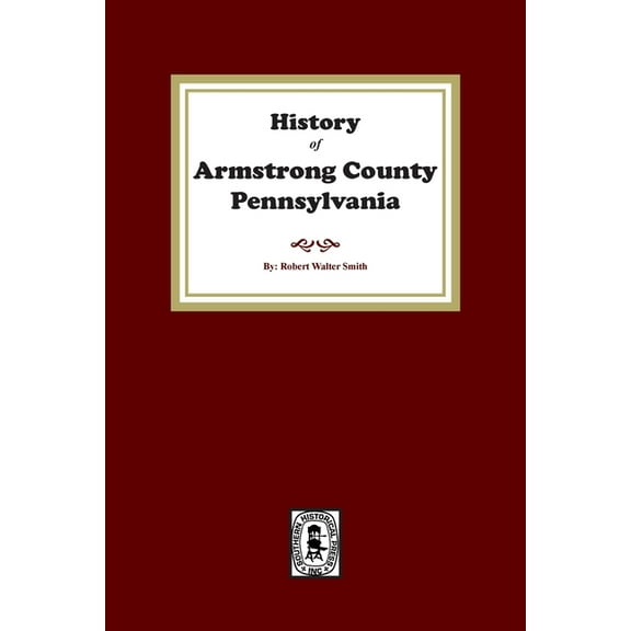 History of Armstrong County, Pennsylvania (Paperback)