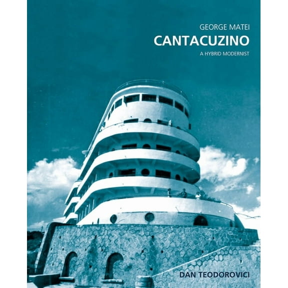 George Matei Cantacuzino: A Hybrid Modernist (Hardcover)