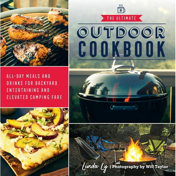 Pre-Owned The Ultimate Outdoor Cookbook: All-Day Meals and Drinks for Backyard Entertaining and Elevated Camping Fare (Paperback) 0760372853 9780760372852