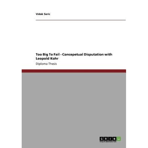 Too Big to Fail - Concepetual Disputation with Leopold Kohr