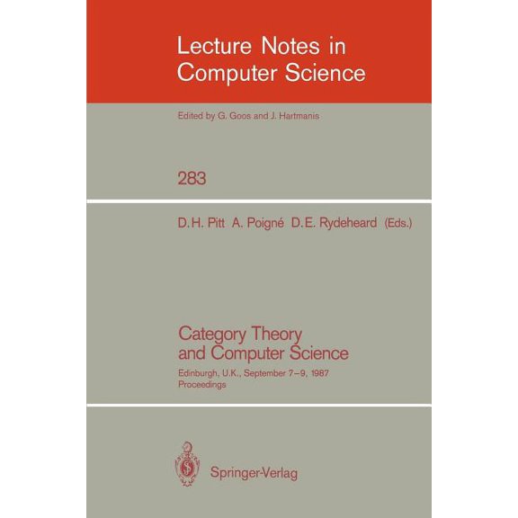 Lecture Notes in Computer Science Category Theory and Computer Science: Edinburgh, Uk, September 7-9, 1987. Proceedings, Book 283, (Paperback)