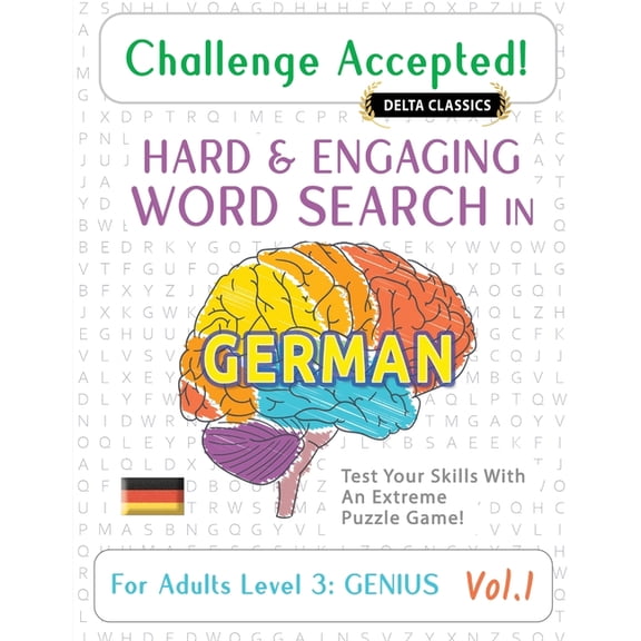 Challenge Accepted! - Hard and Engaging Word Search in German for Adults Level 3: Genius - Vol.1 - Delta Classics - Test, (Paperback)