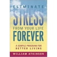 thumbnail image 1 of Pre-Owned Eliminate Stress from Your Life Forever: A Simple Program for Better Living (Paperback) 0814472338 9780814472330, 1 of 1