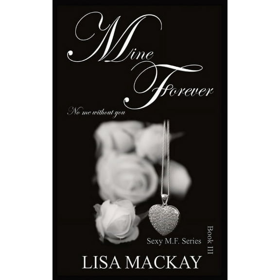 Sexy M.F. Mine Forever: No me without you, Book 3, (Paperback)