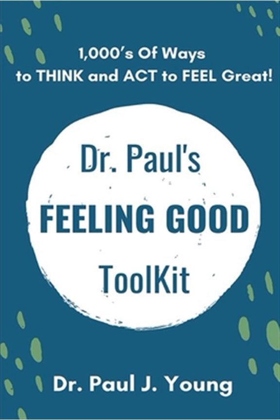 Pre-Owned Dr. Paul's FEELING GOOD ToolBox : 100's of Categories, 1,000's of ways to THINK and ACT to FEEL Great! (Paperback)