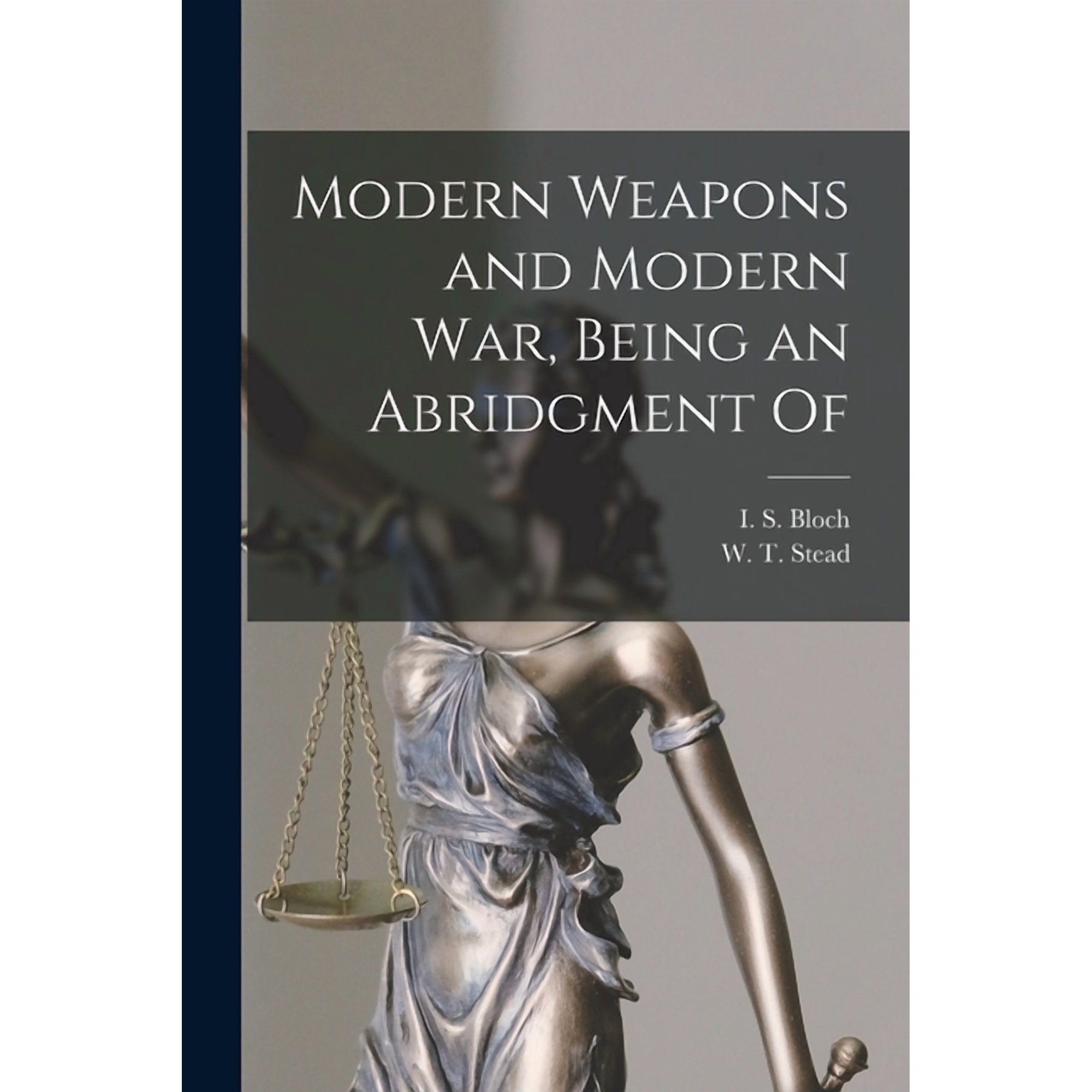 Modern Weapons and Modern war Being an Abridgment Of (Paperback)