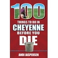 thumbnail image 1 of Pre-Owned 100 Things to Do in Cheyenne Before You Die (Paperback), 1 of 1