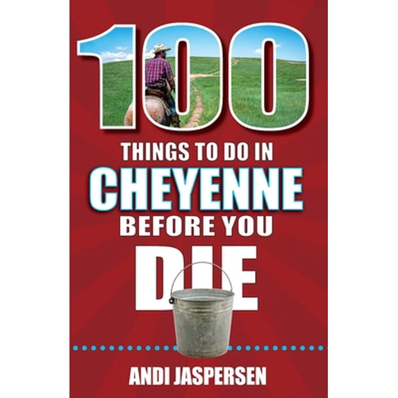 Pre-Owned 100 Things to Do in Cheyenne Before You Die (Paperback)
