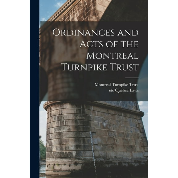 Ordinances and Acts of the Montreal Turnpike Trust [microform] (Paperback)