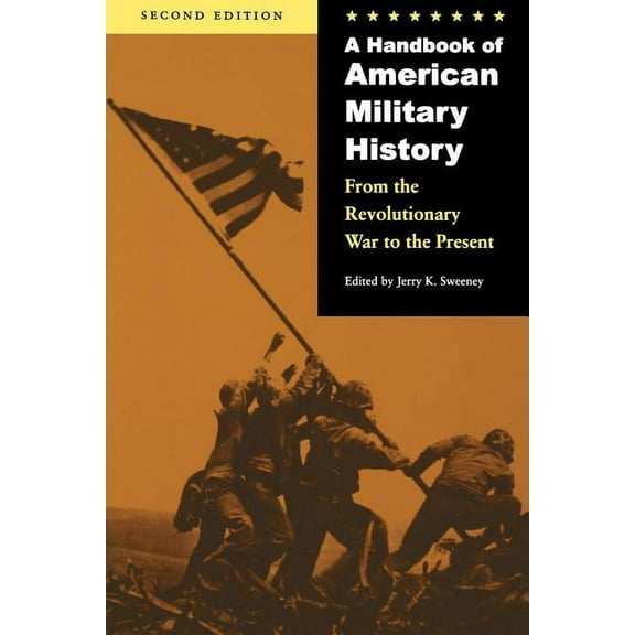 A Handbook of American Military History : From the Revolutionary War to the Present (Edition 2) (Paperback)