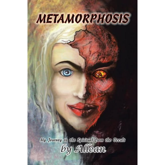 Metamorphosis : My Journey to the Spiritual from the Occult