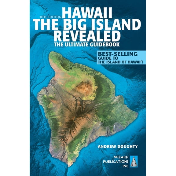 Hawaii the big island revealed : the ultimate guidebook: 9780996131827