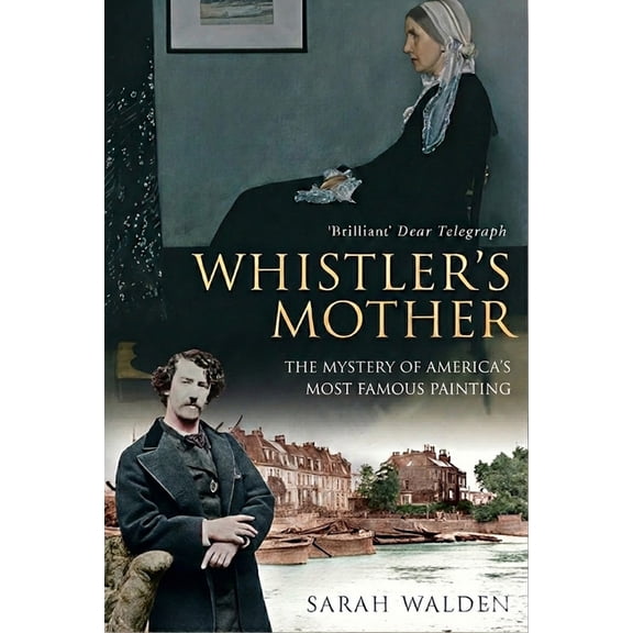 Whistler and His Mother: Biography of a Painting, (Paperback)