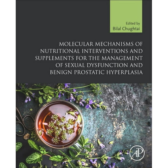 Molecular Mechanisms of Nutritional Interventions and Supplements for the Management of Sexual Dysfunction and Benign Pr, (Paperback)