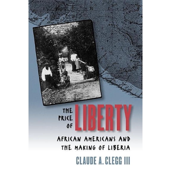 The Price of Liberty: African Americans and the Making of Liberia, (Paperback)