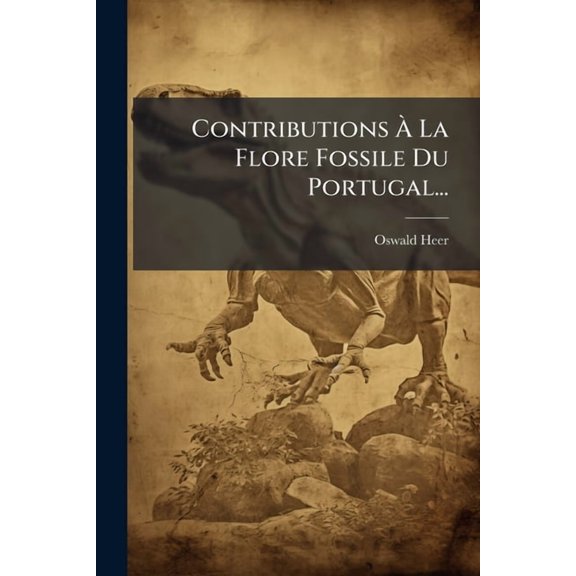 Contributions À La Flore Fossile Du Portugal... (Paperback)
