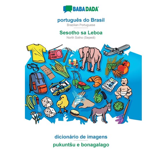 BABADADA, português do Brasil - Sesotho sa Leboa, dicionário de imagens - pukuntsu e bonagalago: Brazilian Portuguese - North Sotho (Sepedi), Visual Dictionary (Paperback)