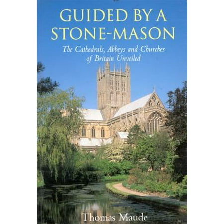 Guided By A Stonemason Cathedrals Abbeys And Churches