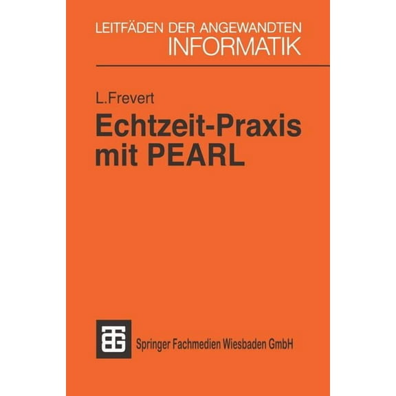 Xleitfäden Der Angewandten Informatik Echtzeit-PRAXIS Mit Pearl, (Paperback)
