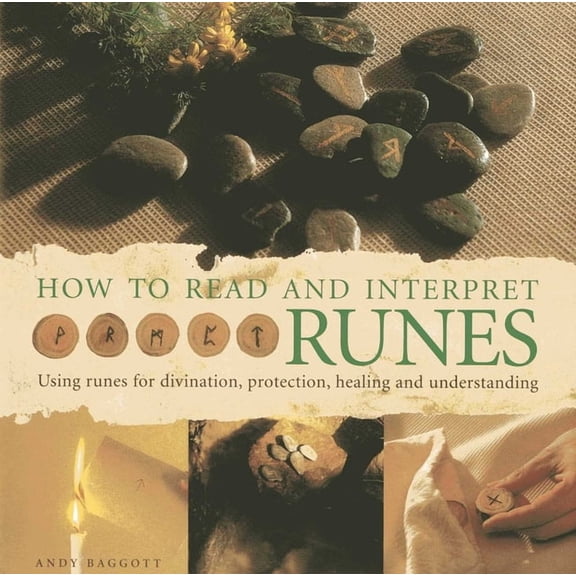 How to Read and Interpret Runes: Using Runes for Divination, Protection, Healing and Understanding, (Hardcover)