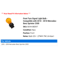 thumbnail image 2 of Front Turn Signal Light Bulb - Compatible with 2010 - 2018 Mercedes-Benz Sprinter 2500 2011 2012 2013 2014 2015 2016 2017, 2 of 2