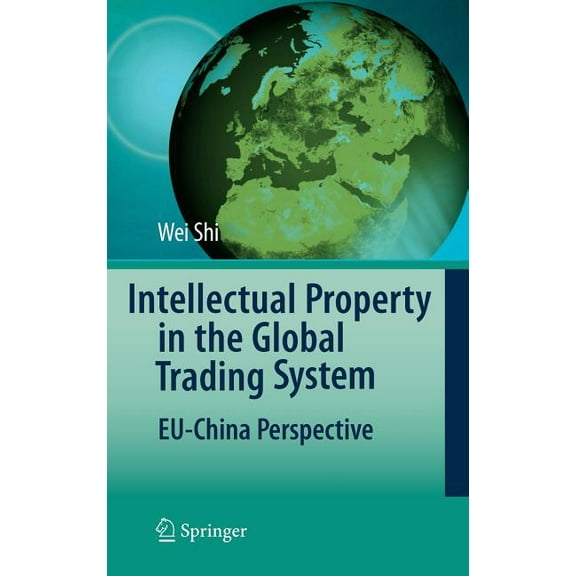 Intellectual Property in the Global Trading System: Eu-China Perspective, (Hardcover)