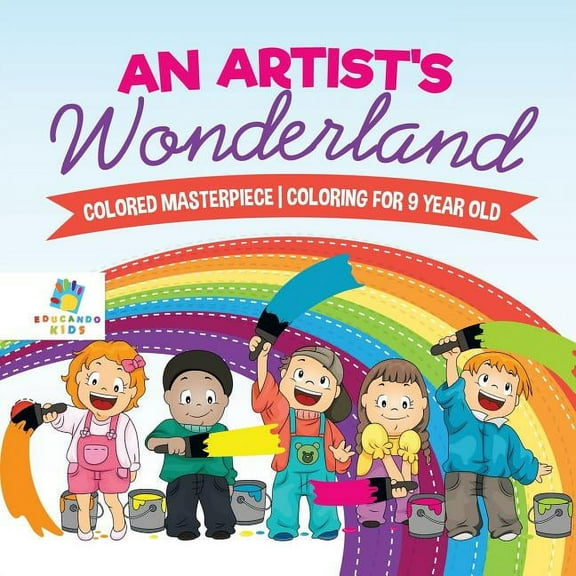An Artist's Wonderland Colored Masterpiece Coloring for 9 Year Old, (Paperback)