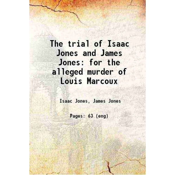 Le Procès d'Isaac Jones et James Jones pour le Meurtre Allégué de Louis Marcoux 1835 [Relié]