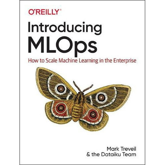 Introducing MLOps: How to Scale Machine Learning in the Enterprise (Paperback)